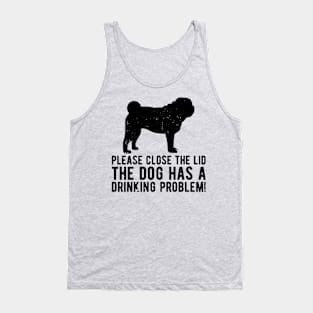 please close the lid the dog has a drinking problem! Tank Top